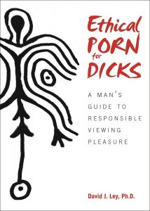 Ethical Porn for Dicks by David Ley