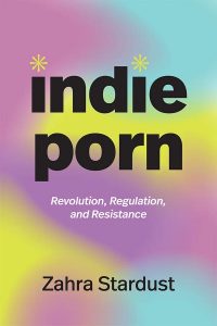 Indie Porn by Zahra Stardust. Feminist porn books